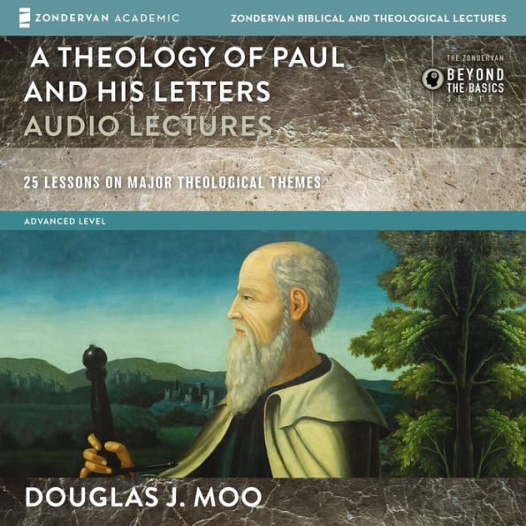 A Theology of Paul and His Letters: Audio Lectures: 25 Lessons on Major Theological Themes