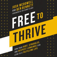 Free to Thrive: How Your Hurt, Struggles, and Deepest Longings Can Lead to a Fulfilling Life