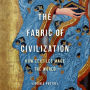 The Fabric of Civilization: How Textiles Made the World