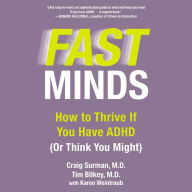 Fast Minds: How to Thrive If You Have ADHD (Or Think You Might)