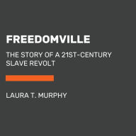 Freedomville: The Story of a 21st-Century Slave Revolt