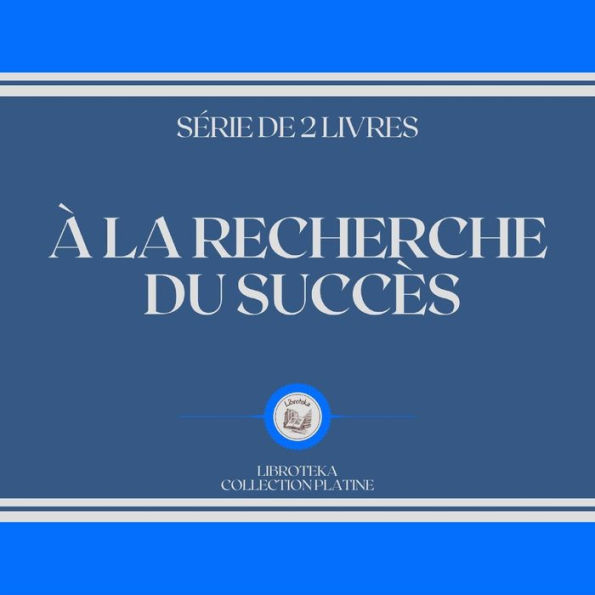 À LA RECHERCHE DU SUCCÈS (SÉRIE DE 2 LIVRES)