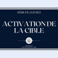 ACTIVATION DE LA CIBLE (SÉRIE DE 2 LIVRES)