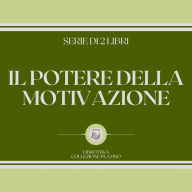 IL POTERE DELLA MOTIVAZIONE (SERIE DI 2 LIBRI)