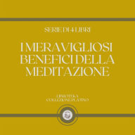 I MERAVIGLIOSI BENEFICI DELLA MEDITAZIONE (SERIE DI 4 LIBRI)