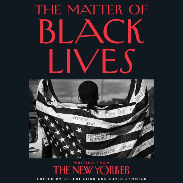 The Matter of Black Lives: Writing from The New Yorker