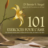 101 Exercices pour l'âme: Des exercices faciles pour le mieux-être du corps, de l'esprit et de l'âme: 101 Exercices pour l'âme