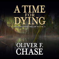 A Time for Dying: A Phil Pfeiffer Thriller - Book 2