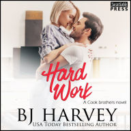 Hard Work: A House Flipping Rom Com (Cook Brothers, Book Four)