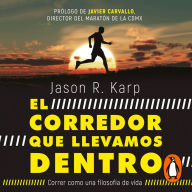 El corredor que llevamos dentro: Correr como una filosofía de vida