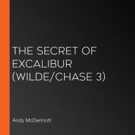 Secret of Excalibur, The (Wilde/Chase 3)