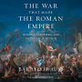 The War That Made the Roman Empire: Antony, Cleopatra, and Octavian at Actium