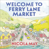 Welcome to Ferry Lane Market: Book 1 in a brand new series by the author of bestselling phenomenon THE CORNER SHOP IN COCKLEBERRY BAY