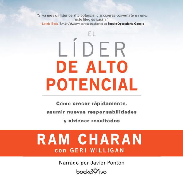 El líder de alto potencial (The High-Potential Leader): Cómo crecer rápidamente, asumir nuevas responsabilidades y obtener resultados