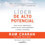 El líder de alto potencial (The High-Potential Leader): Cómo crecer rápidamente, asumir nuevas responsabilidades y obtener resultados