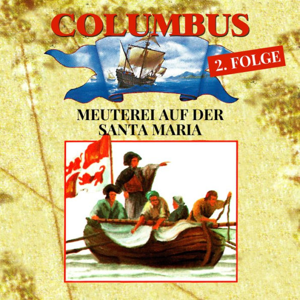 Columbus, Folge 2: Meuterei auf der Santa Maria