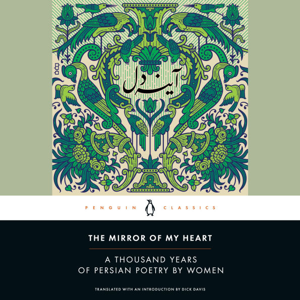 The Mirror of My Heart: A Thousand Years of Persian Poetry by Women