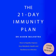 The 21-Day Immunity Plan: The Sunday Times bestseller - 'A perfect way to take the first step to transforming your life' - From the Foreword by Tom Watson
