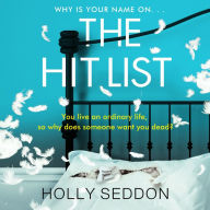 The Hit List: The new psychological thriller from the bestselling Holly Seddon