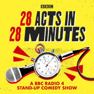 28 Acts in 28 Minutes - A BBC Radio 4 stand-up comedy show: Fast, fun, witty comedy against the clock