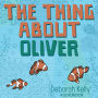 The Thing About Oliver