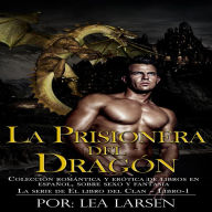 La prisionera del Dragón: Colección romántica y erótica de libros en Español, sobre sexo y fantasía