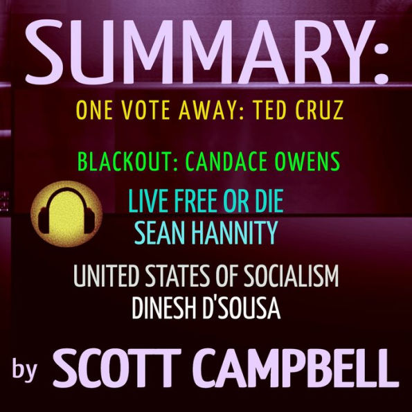 Summary: One Vote Away: Ted Cruz: Blackout: Candace Owens: Live Free or Die: Sean Hannity: United States of Socialism: Dinesh D'Sousa