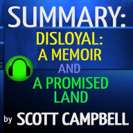 Summary: Disloyal: A Memoir and A Promised Land