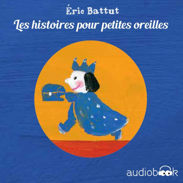 Pack Histoires pour p'tites oreilles d'Éric Battut: Le Secret - La Noisette - Veux-tu être mon ami - Oh la belle lune - La petite boîte - Le Roi Gros V