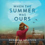 When the Summer Was Ours: A Novel