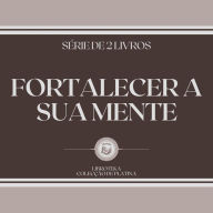 FORTALECER A SUA MENTE (SÉRIE DE 2 LIVROS)