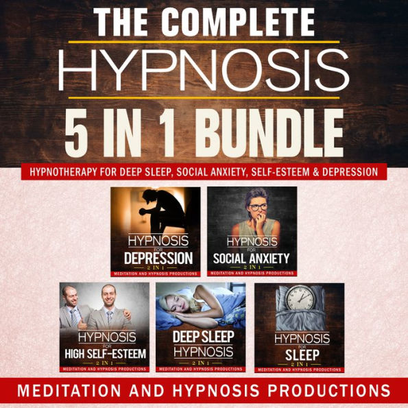 The Complete Hypnosis 5 in 1 Bundle: Hypnotherapy for Deep Sleep, Social Anxiety, Self-Esteem & Depression