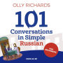 101 Conversations in Simple Russian: Short Natural Dialogues to Boost Your Confidence & Improve Your Spoken Russian