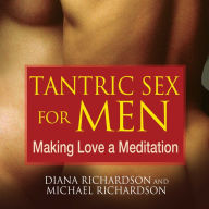 Tantric Sex for Men: Making Love a Meditation