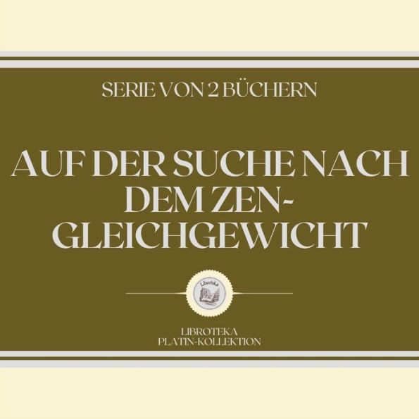 AUF DER SUCHE NACH DEM ZEN-GLEICHGEWICHT (SERIE VON 2 BÜCHERN)