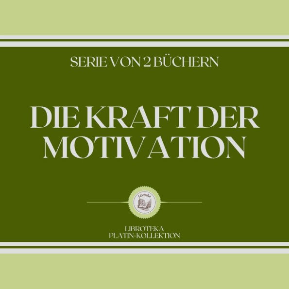 DIE KRAFT DER MOTIVATION (SERIE VON 2 BÜCHERN)