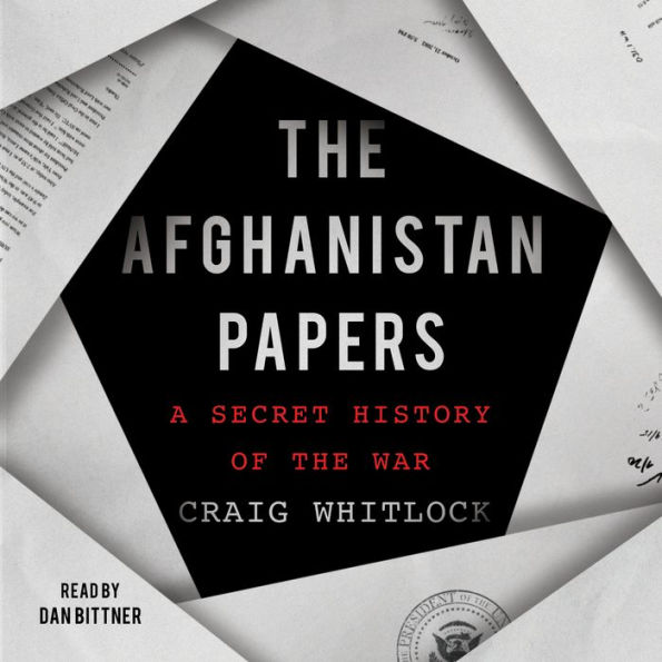 The Afghanistan Papers: A Secret History of the War