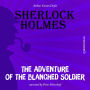 Adventure of the Blanched Soldier, The (Unabridged)