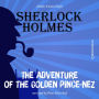 Adventure of the Golden Pince-Nez, The (Unabridged)