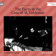 Facts in the Case of M. Valdemar, The (Unabridged)