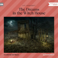 Dreams in the Witch House, The (Unabridged)