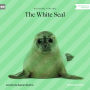 White Seal, The (Unabridged)