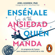 Enséñale a tu ansiedad quién manda: Haz frente a la ansiedad de manera asertiva