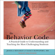 The Behavior Code: A Practical Guide to Understanding and Teaching the Most Challenging Students