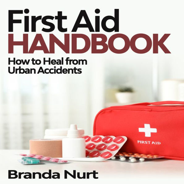 First Aid Handbook: How to Heal from Urban Accidents