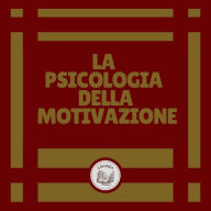 La Psicologia della Motivazione