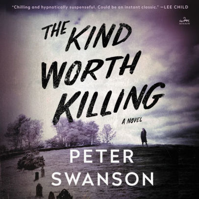 Title: The Kind Worth Killing: A Novel, Author: Peter Swanson, Johnny Heller, Karen White, Kathleen Early