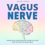 Vagus Nerve.: Awake your Inner Healing Power and Find Your Way Back to Well-Being