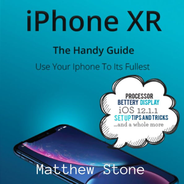iPhone XR: The Handy Apple Guide