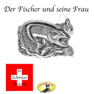 Märchen in Schwizer Dütsch, Der Fischer und seine Frau